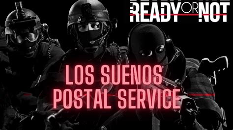 Ready Or Not Los Suenos Postal Service Readyornot