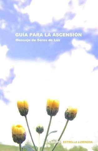 Guia Para La Ascensi N Mensaje De Seres De Luz Ascension Dandelion