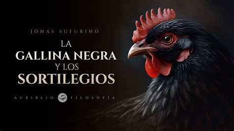 La Gallina Negra Y Los Sortilegios El Libro De San Cipriano