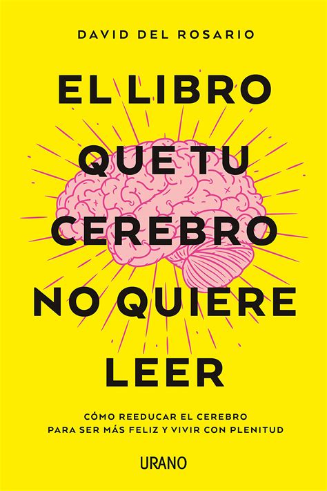 El Libro Que Tu Cerebro No Quiere Leer De David Del Rosario Tu Libro Mex