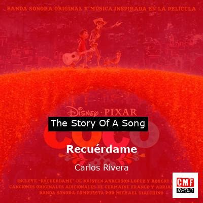 The story and meaning of the song 'Recuérdame - Carlos Rivera