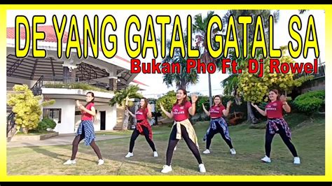 De Yang Gatal Gatal Sa Bukan Pho Featuring Dj Rowel Dance Workout