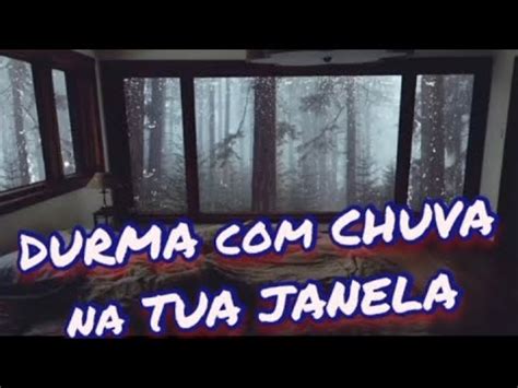 Dormir A Chuva Batendo Na Janela Youtube