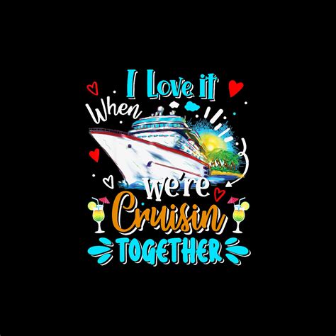 I Love It When We Are Cruisin Together Funny Cruise Lover Etsy