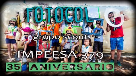 Fotocol Grupo Scout Impeesa 379 35 Aniversario YouTube