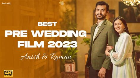 K Pre Wedding Film Anish Raman Love Reels By Shivam Singla