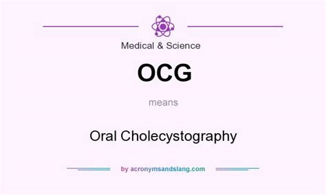 OCG - Oral Cholecystography in Medical & Science by AcronymsAndSlang.com