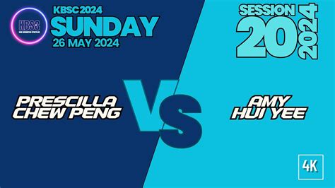 Prescilla Chewpeng Vs Amy Huiyee Kbsc Sunday May