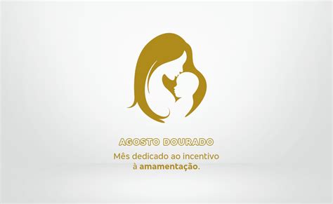 Agosto Dourado Amamenta O Previne Doen As E Reduz Mortalidade