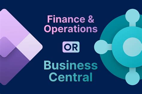 Dynamics 365 Finance Operations Vs Business Central A Comprehensive