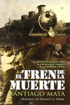 Libro El Tren De La Muerte La Investigaci N Sobre La Primera Masacre