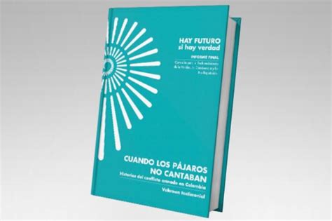 Conoce Las Claves Del Capítulo Testimonial Del Informe Final Comisión De La Verdad Colombia