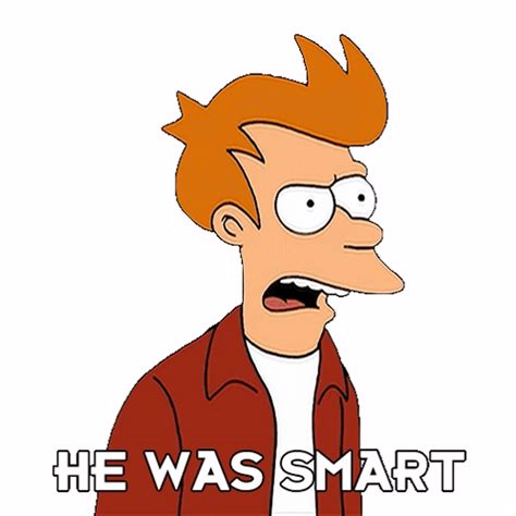 He Was Smart Philip J Fry Sticker He Was Smart Philip J Fry Futurama