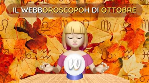 Oroscopo Di Webboh Del Mese Di Ottobre 2023