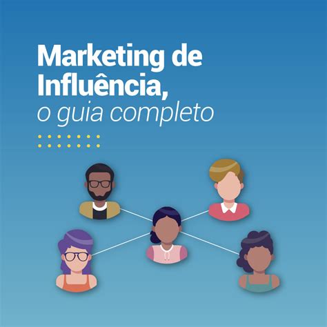 Marketing de Influência Guia completo tudo que você precisa saber