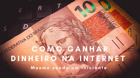 Como Ganhar Dinheiro Na Internet Em Mais De Formas Blog Davi