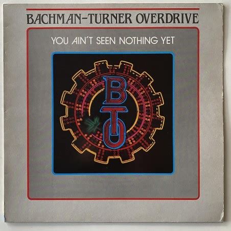 Bachman Turner Overdrive You Ain T Seen Nothing Yet