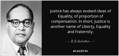 B R Ambedkar Quote Justice Has Always Evoked Ideas Of Equality Of Proportion Of