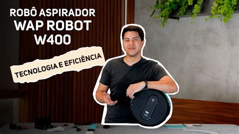 Conhe A Tudo Sobre O Rob Aspirador Wap Robot W Academy Youtube