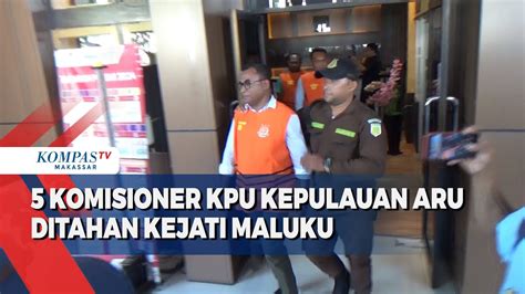 Komisioner Kpu Kepulauan Aru Ditahan Kejati Maluku Youtube