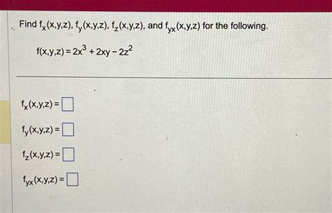 Solved Find Fx X Y Z Fy X Y Z Fz X Y Z ﻿and Fyx X Y Z