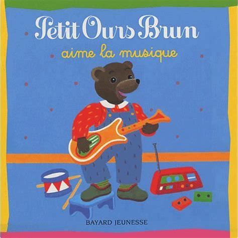 Petit Ours Brun aime la musique Achat Vente livre Danièle Bour