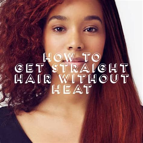 This Really Works How To Straighten Your Hair Without Heat No Heat