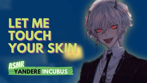 Incubus Wants To Touch You ASMR Yandere Boyfriend M4F ASMR