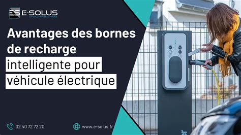 Avantages Des Bornes De Recharge Intelligentes Pour Ve