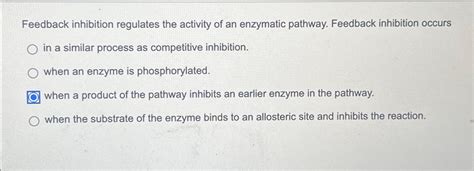 Solved Feedback inhibition regulates the activity of an | Chegg.com