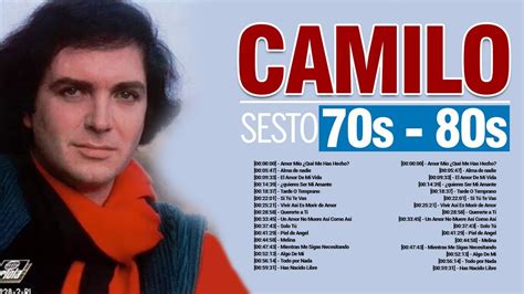 Camilo Sesto ~ Éxitos Sus Mejores Canciones ~ El Legado Del Más Grande Camilo Sesto Youtube