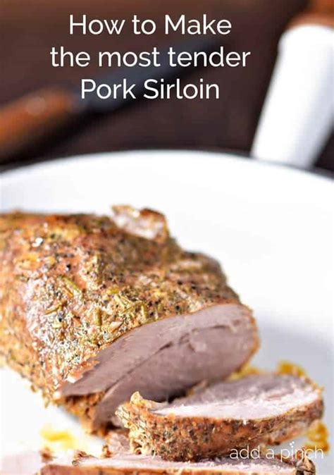 How To Cook The Most Tender Pork Sirloin Recipe Add A Pinch