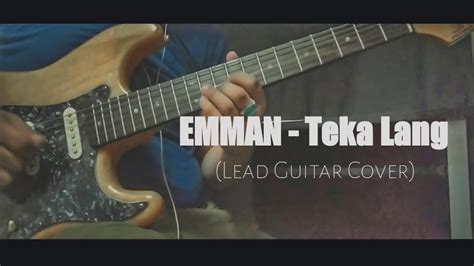 Emman Teka Lang Lead Guitar Cover Youtube