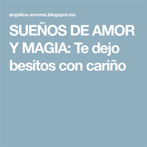 Sue Os De Amor Y Magia Te Dejo Besitos Con Cari O Sue Os De Amor