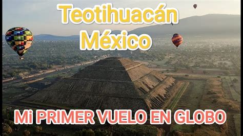 MI PRIMER VUELO EN GLOBO Teotihuacán México YouTube