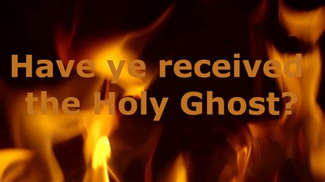 Have Ye Received The Holy Ghost Youtube