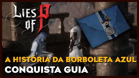 LIES OF P A HISTÓRIA DA BORBOLETA AZUL CONQUISTA GUIA YouTube