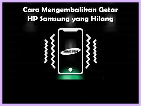 3 Cara Cek Getar HP Samsung Yang Hilang Terbaru 2024