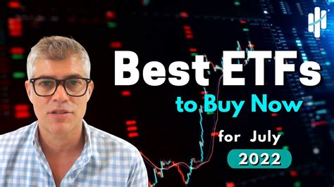 Best Etfs To Buy Now For July Full Etf Sector Breakdown Youtube