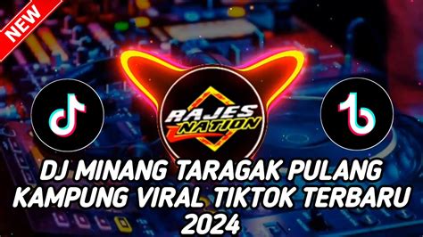 DJ MINANG TARAGAK PULANG KAMPUNG VIRAL TIKTOK TERBARU 2024 YouTube