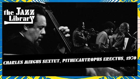 Charles Mingus Sextet Pithecantropus Erectus Live Youtube