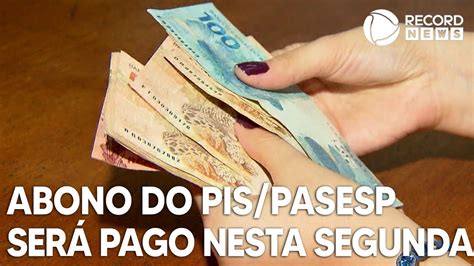 Abono Do Pis Pasesp Ser Pago Nesta Segunda Feira Youtube