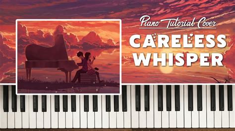 Careless Whisper Piano Cover Tutorial ️🥰 George Michael Youtube