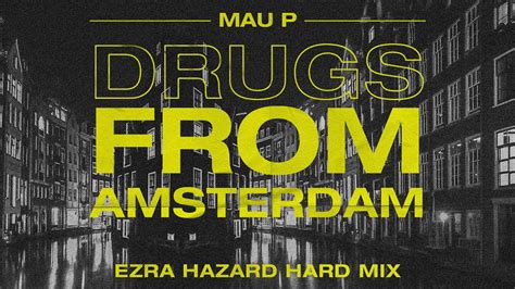 Mau P Drugs From Amsterdam Ezra Hazard Hard Mix YouTube