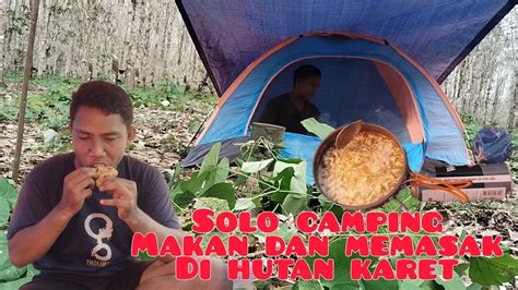 Solo Camping Di Hutan Karet Di Terpa Hujan Deras Campingintherain