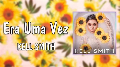 Era Uma Vez Kell Smith Letra Youtube