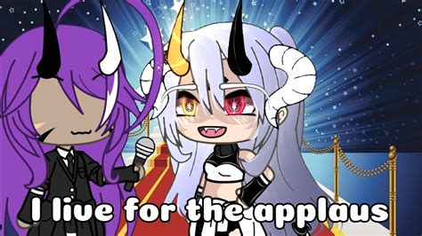 I Live For The Applause Gacha Life Meme Not Og Youtube