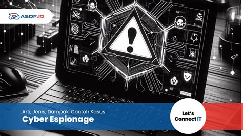 Cyber Espionage Arti Jenis Dampak Contoh Kasus ASDF ID