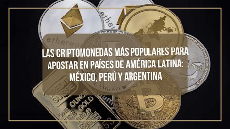 Las Criptomonedas Más Populares Para Apostar En Países De América