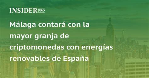 M Laga Contar Con La Mayor Granja De Criptomonedas Con Energ As